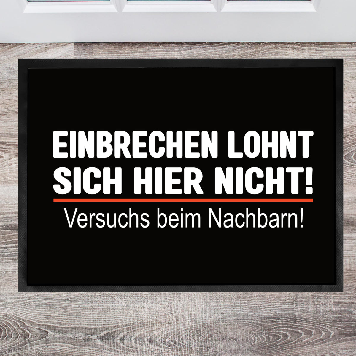 Fußmatte - Einbrechen lohnt sich hier nicht - Versuch es beim Nachbarn