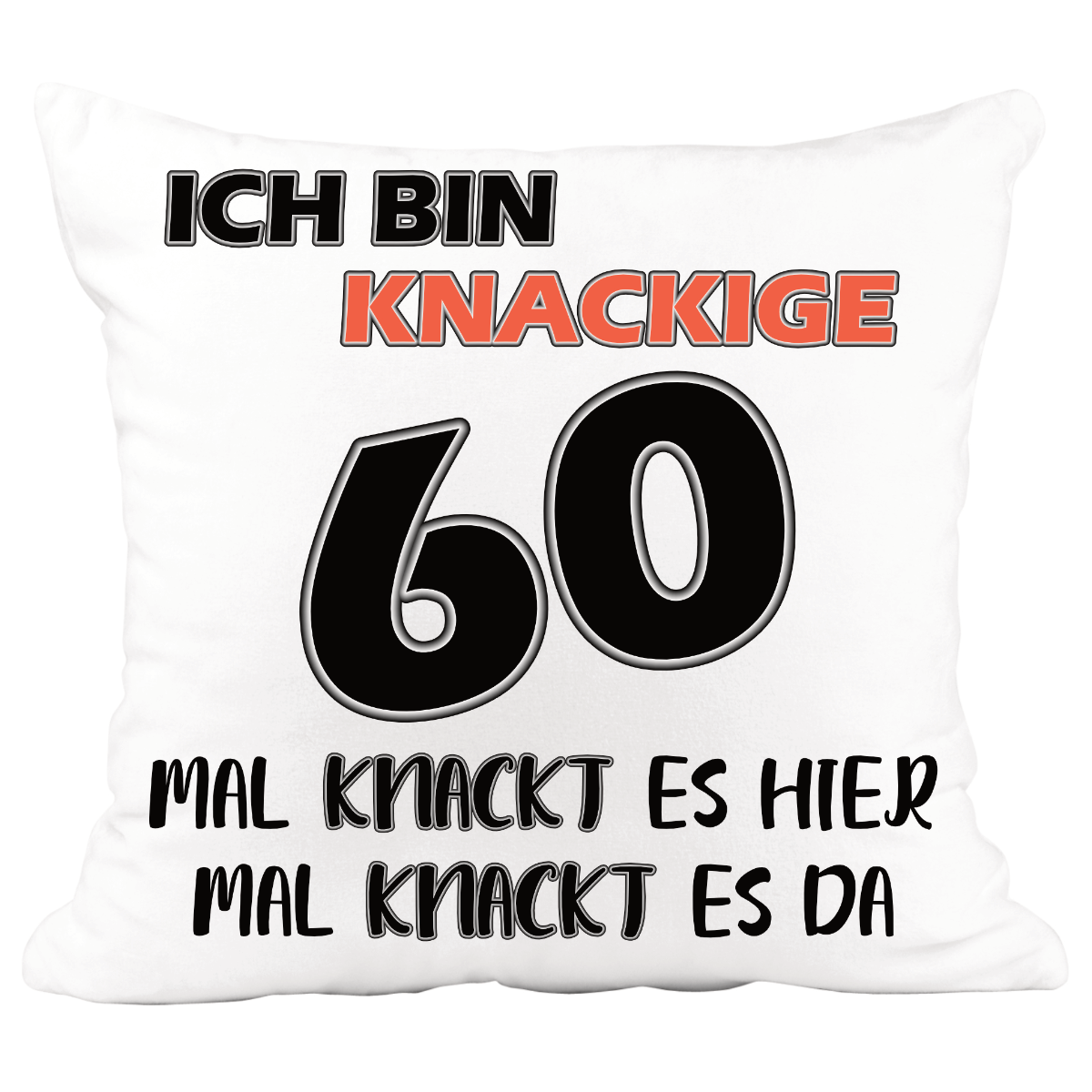 Geburtstag Kissen - Ich bin Knackige "Zahl" - runder Geburtstag