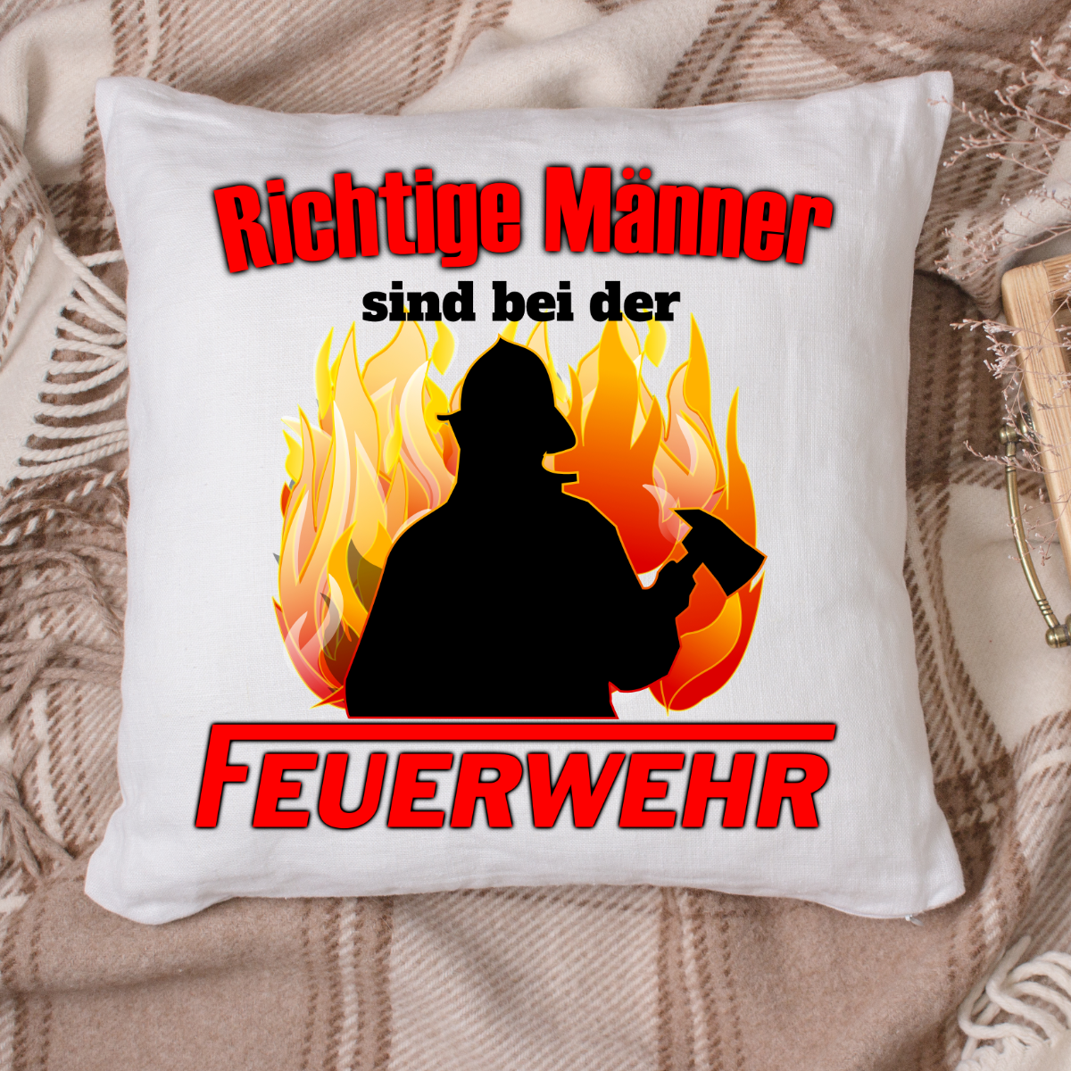 Feuerwehr Kissen - Echte Männer sind bei der Feuerwehr