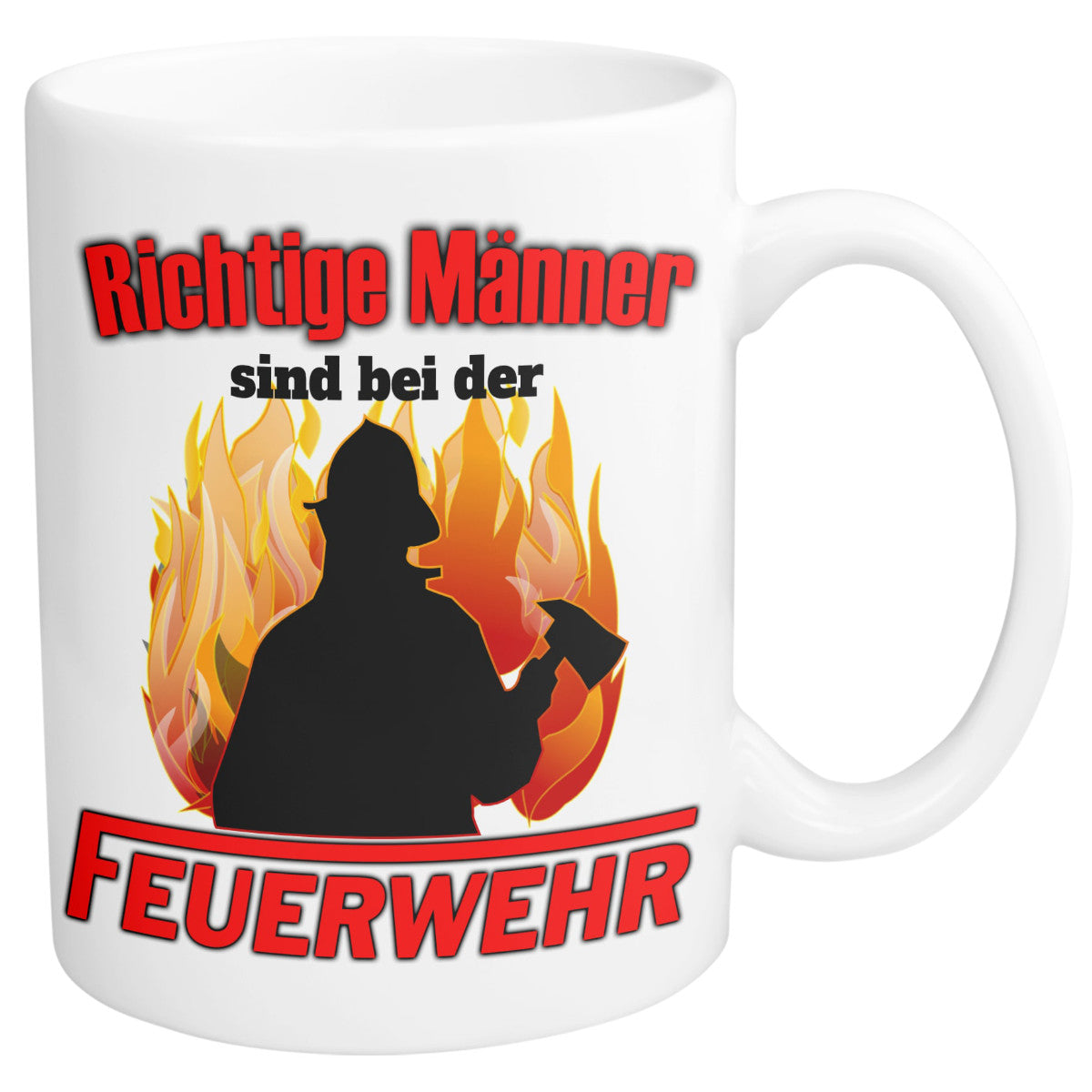Feuerwehr Tasse - Richtige Männer sind bei der Feuerwehr