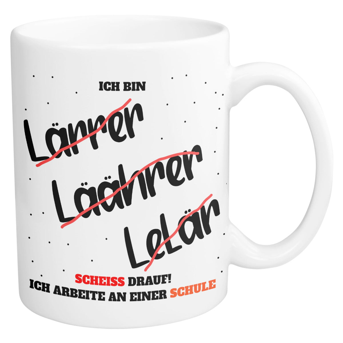 Lustige Lehrer Tasse mit Spruch Ich bin Lehrer und arbeite an einer Schule