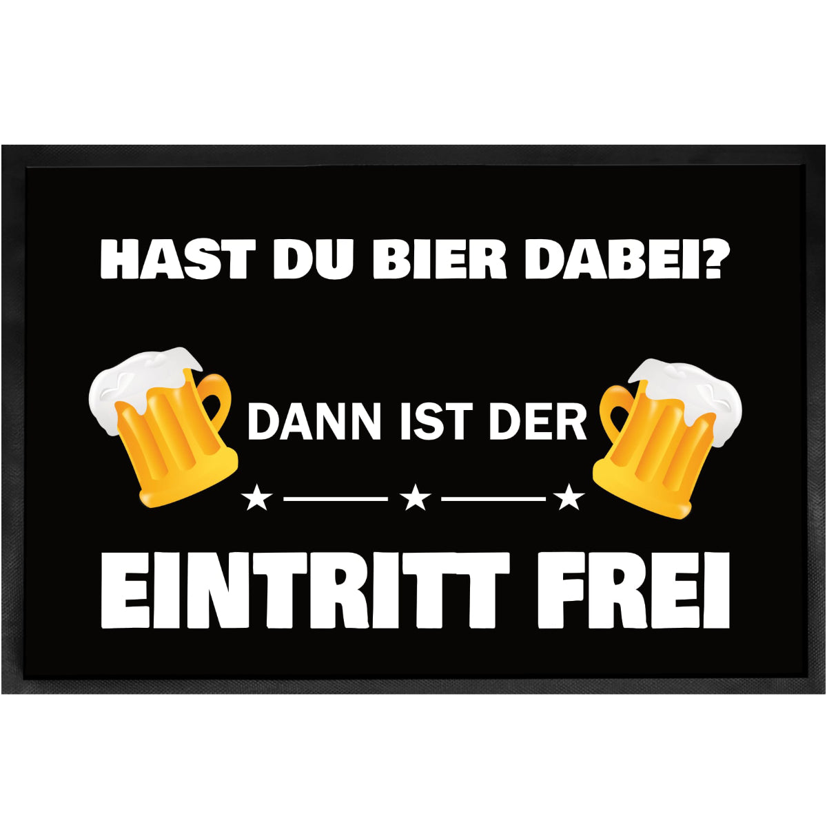 Fußmatte - Hast du Bier dabei - Dann ist der Eintritt frei