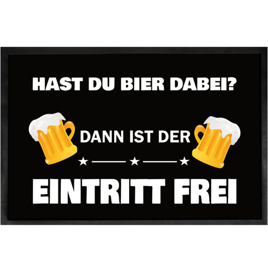 Fußmatte - Hast du Bier dabei - Dann ist der Eintritt frei