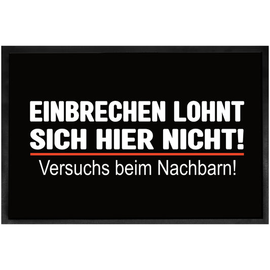 Fußmatte - Einbrechen lohnt sich hier nicht - Versuch es beim Nachbarn