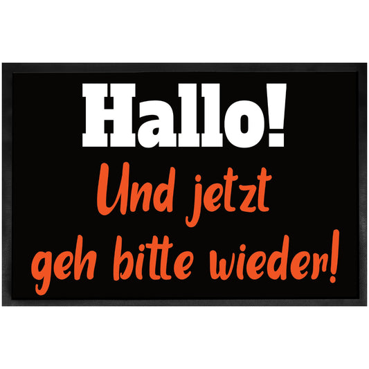 Lustige Fußmatte mit Spruch - Hallo! Geh bitte wieder